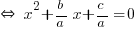 doubleleftright ~ x^2 + b/a x + c/a = 0