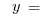 ~~y ~=
