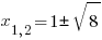 x_{1,2} = 1 pm sqrt{8}