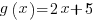 g(x) = 2x + 5