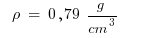 ~~rho ~=~ 0,79 ~g/{cm^3}~~~~