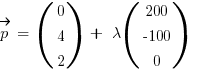 vec{p} ~=~ (matrix{3}{1}{0 4 2}) ~+~ lambda (matrix{3}{1}{200 {-100} 0})~~~~~